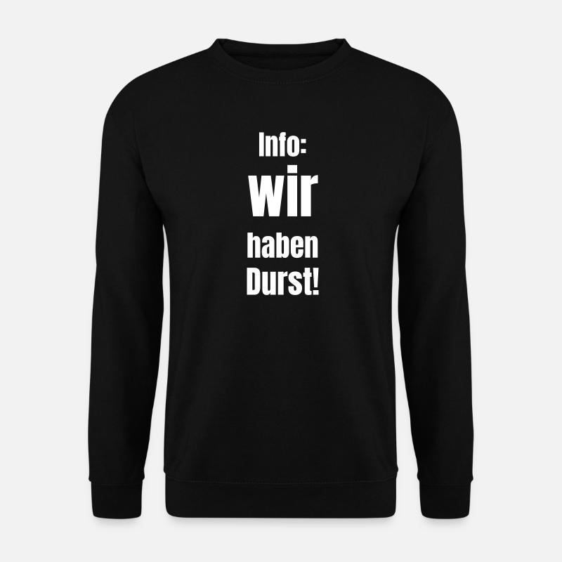 Info : nous avons soif ! - Sweat-shirt Unisexe - noir