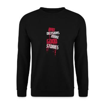 bad decisions great stories - Unisex Pullover - Schwarz - Vorne - Alina (178cm) & Michal (187cm)