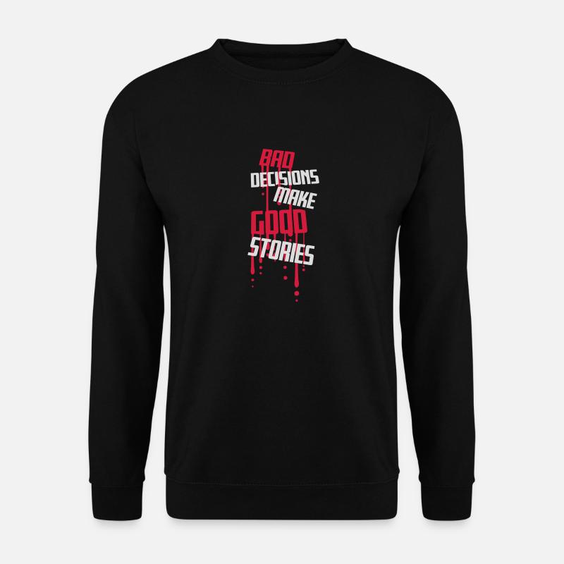 bad decisions great stories - Unisex Sweatshirt - black