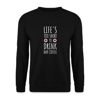 Das Leben ist zu kurz, um schlechten Kaffee zu trinken - Unisex Pullover - Schwarz - Vorne - Alina (178cm) & Michal (187cm)