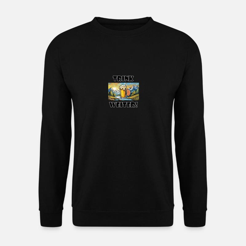 Trink weiter! - Unisex Pullover - Schwarz