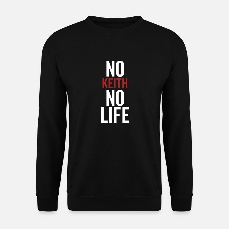 No Keith No Life - Unisex Sweatshirt - black