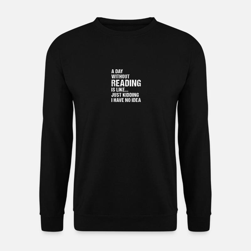 Reader A Day Without Reading - Unisex Sweatshirt - black