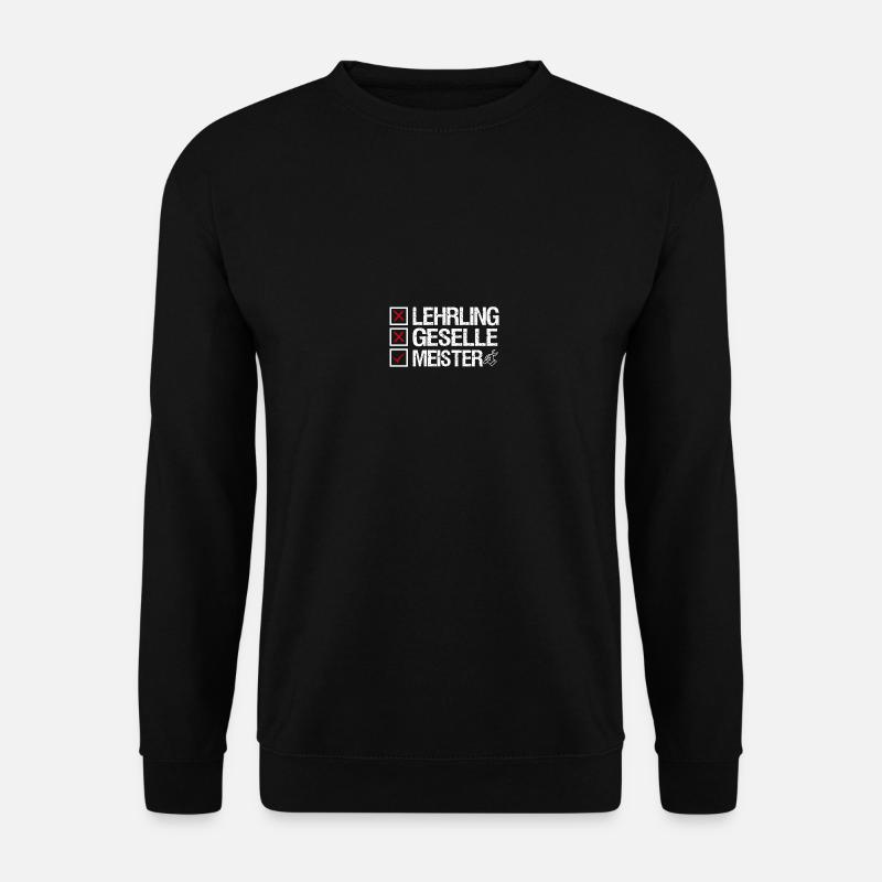 Lehrling Geselle Meister - Unisex Pullover - Schwarz