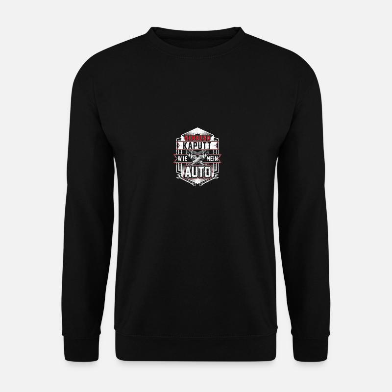 Genauso kaputt wie mein Auto - Unisex Pullover - Schwarz