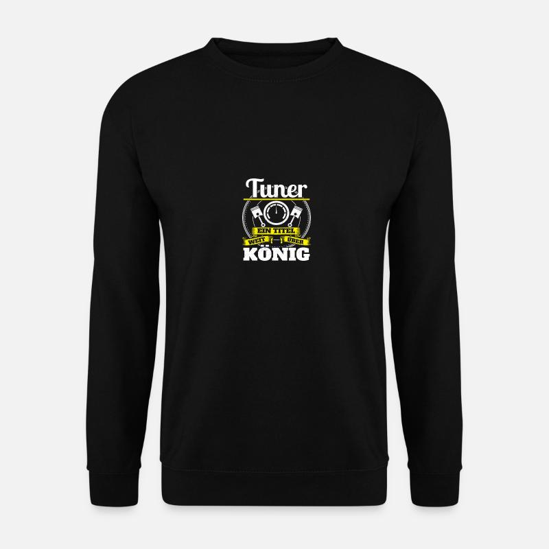 Tuner ein titel weit über König - Unisex Pullover - Schwarz