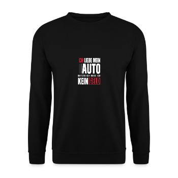 Ich liebe mein Auto natürlich habe ich kein Geld - Unisex Pullover - Schwarz - Vorne - Alina (178cm) & Michal (187cm)