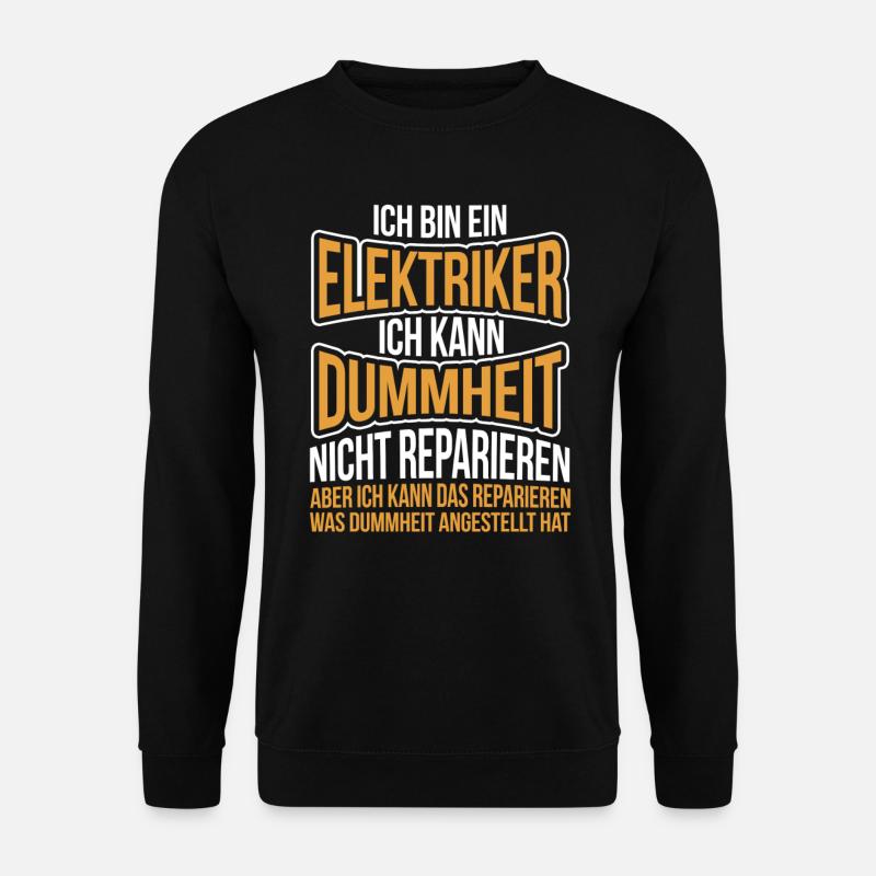 Elektriker kann Dummheit nicht reparieren - Unisex Pullover - Schwarz