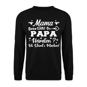 Mama Willst Du Papa Heiraten - Unisex Pullover - Schwarz - Vorne - Alina (178cm) & Michal (187cm)