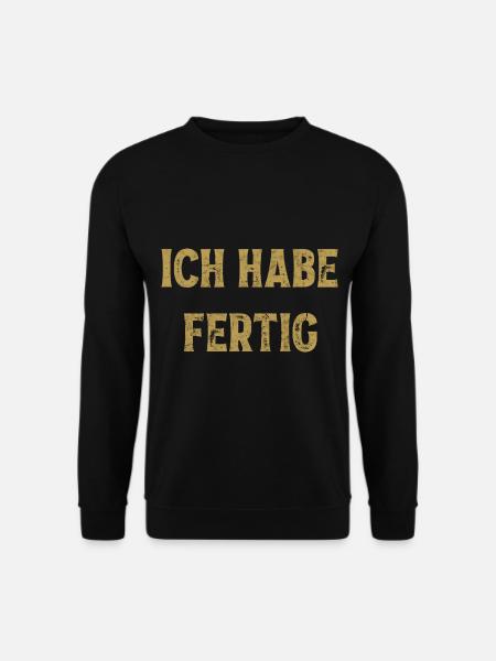 Ich habe fertig Renter Geschenk Lustiger Spruch - Unisex Pullover - Schwarz