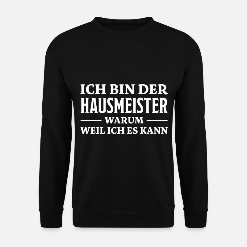 Hausmeister Spruch Lustiges Hausmeister Geschenk - Unisex Pullover - Schwarz