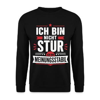 Ich bin nicht stur, ich bin meinungsstabil - Unisex Pullover - Schwarz - Vorne - Alina (178cm) & Michal (187cm)