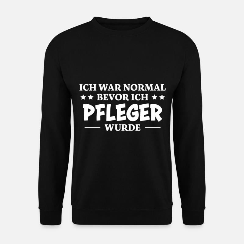 Pfleger Spruch Pflegekraft Lustig Pfleger Geschenk - Unisex Pullover - Schwarz