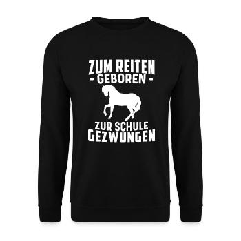 zum Reiten geboren zur Schule gezwungen - Unisex Pullover - Schwarz - Vorne - Alina (178cm) & Michal (187cm)