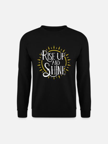 Rise up and Shine - Unisex Pullover - Schwarz