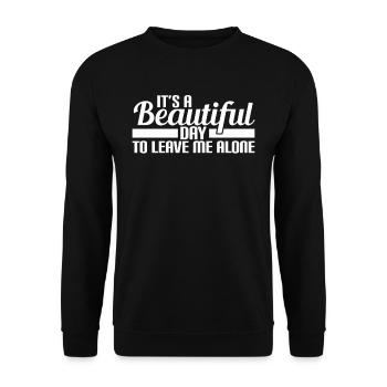 Its a beautiful day to leave me alone schöner tag - Unisex Pullover - Schwarz - Vorne - Alina (178cm) & Michal (187cm)