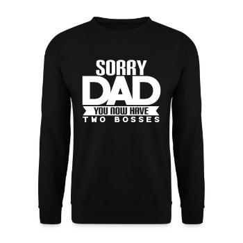 Sorry dad you have two bosses - Unisex Sweatshirt - black - Front - Alina (178cm) & Michal (187cm)