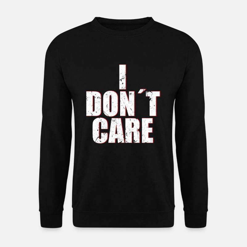 I don´t Care ist mir egal scheiß drauf - Unisex Pullover - Schwarz