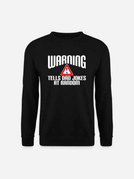Warning. Tells dad jokes at random - Unisex Pullover - Schwarz