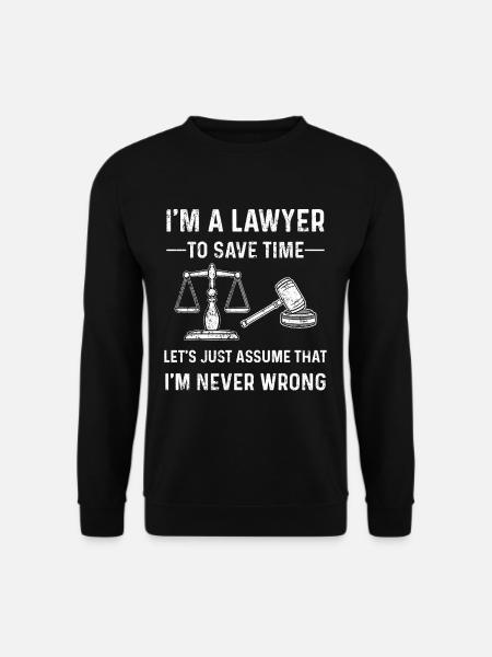 Funny lawyer saying - Unisex Sweatshirt - black