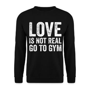 Love Is Not Real Go To Gym Fitness Motivation Gym - Sweat-shirt Unisexe - noir - Devant - Alina (178cm) & Michal (187cm)