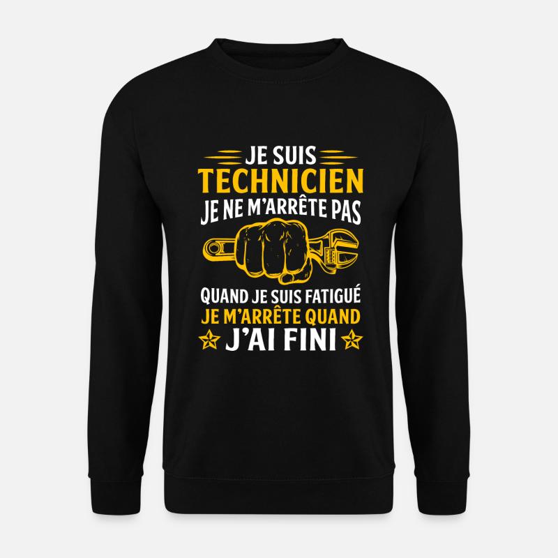 Je suis technicien cadeau technicien - Sweat-shirt Unisexe - noir