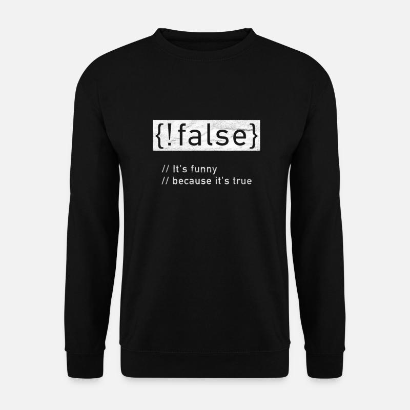Programmer hacker Nerd Geek! False is true - Unisex Sweatshirt - black