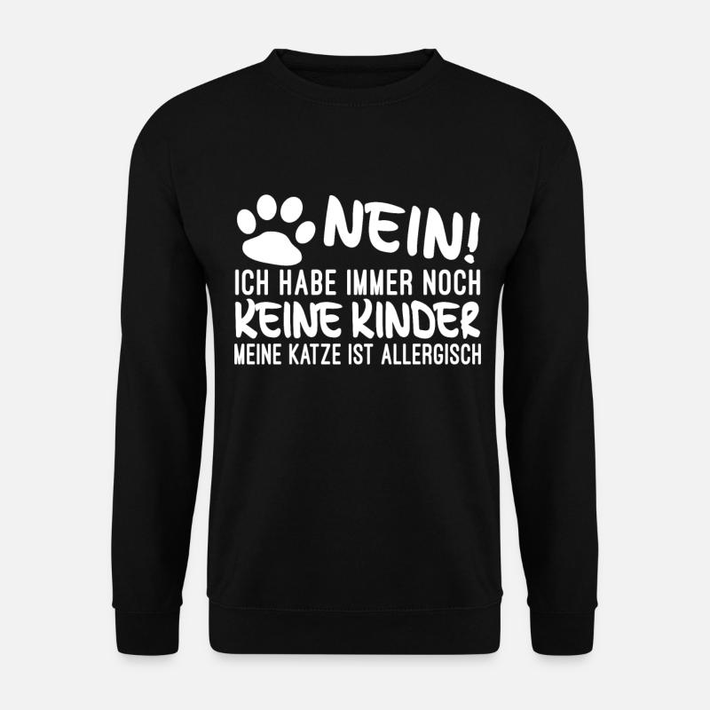Nein habe keine Kinder meine Katze ist allergisch - Unisex Pullover - Schwarz