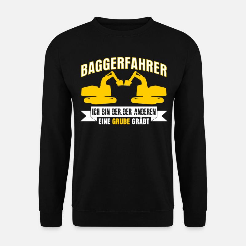 Baggerfahrer lustiger Spruch mit Grube - Unisex Pullover - Schwarz