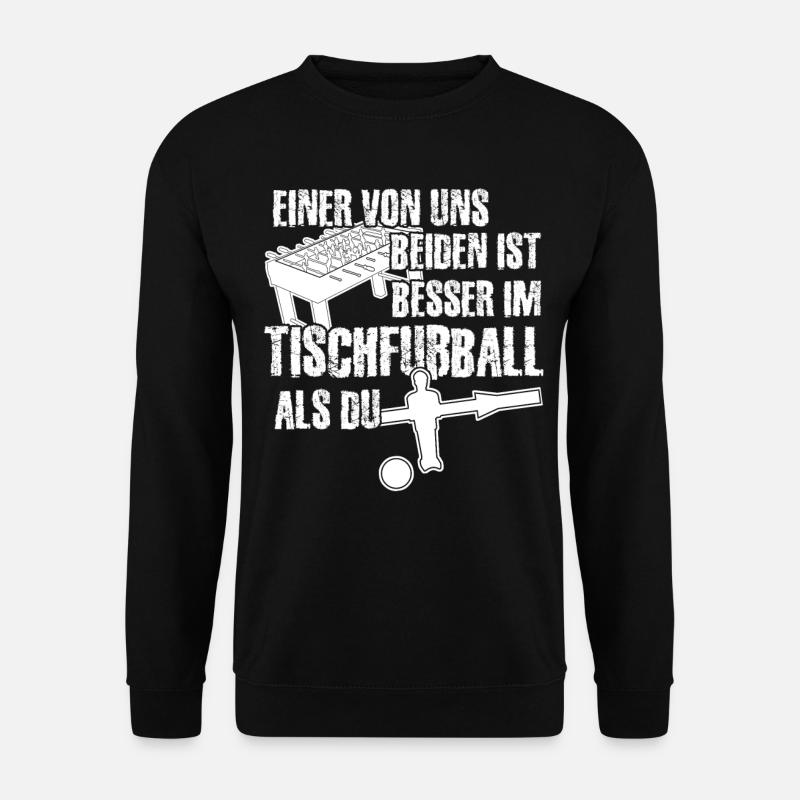Tischkicker - lustiger Spruch - Unisex Pullover - Schwarz