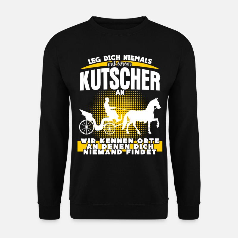 Kutscher Spruch Kutsche Pferdekutsche - Unisex Pullover - Schwarz