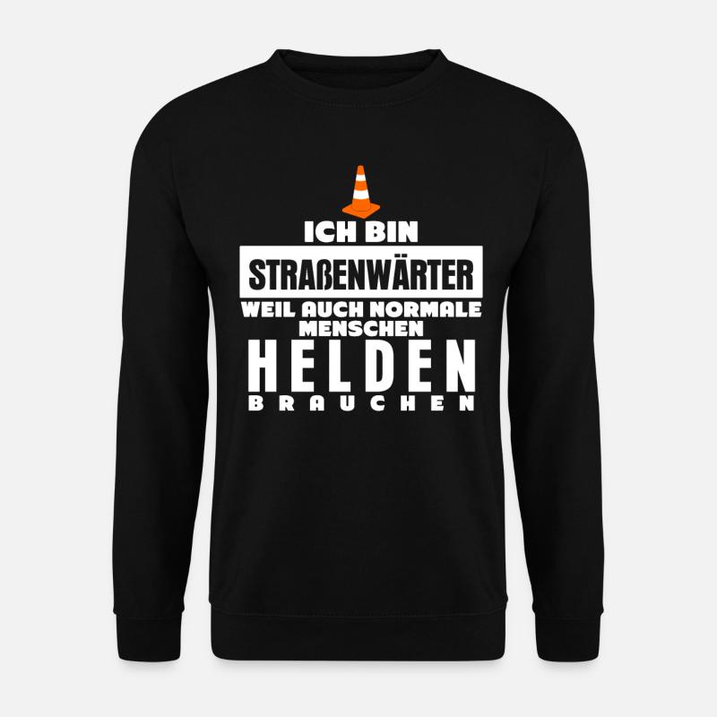 Straßenbauer Straßenwärter Spruch - Unisex Pullover - Schwarz