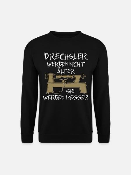 Drechsler Spruch Drechseln Älter Besser - Unisex Pullover - Schwarz