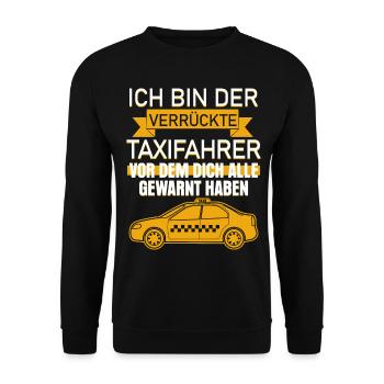 Taxi Spruch - verrückter Taxifahrer Witz - Unisex Pullover - Schwarz - Vorne - Alina (178cm) & Michal (187cm)