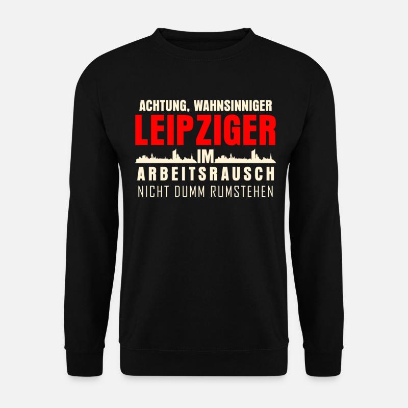 Leipzig Leipziger im Arbeitsrausch - Unisex Pullover - Schwarz