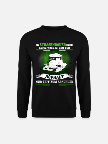 Straßenbauer - Straßenbau Spruch - Unisex Pullover - Schwarz