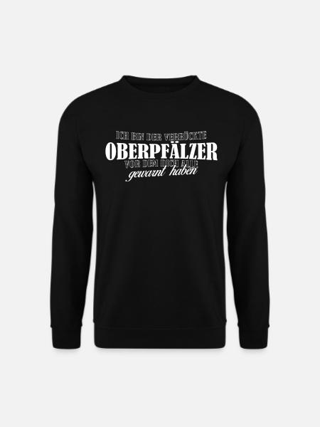 Oberpfalz Pfalz verrückter Oberpfälzer - Unisex Pullover - Schwarz