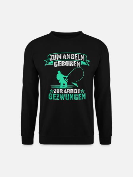 Zum Angeln geboren Zur Arbeit gezwungen - Unisex Pullover - Schwarz