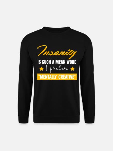 Insane Insanity Madness Mad - Unisex Sweatshirt - black