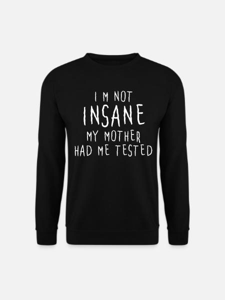 I am not insane - Unisex Sweatshirt - black