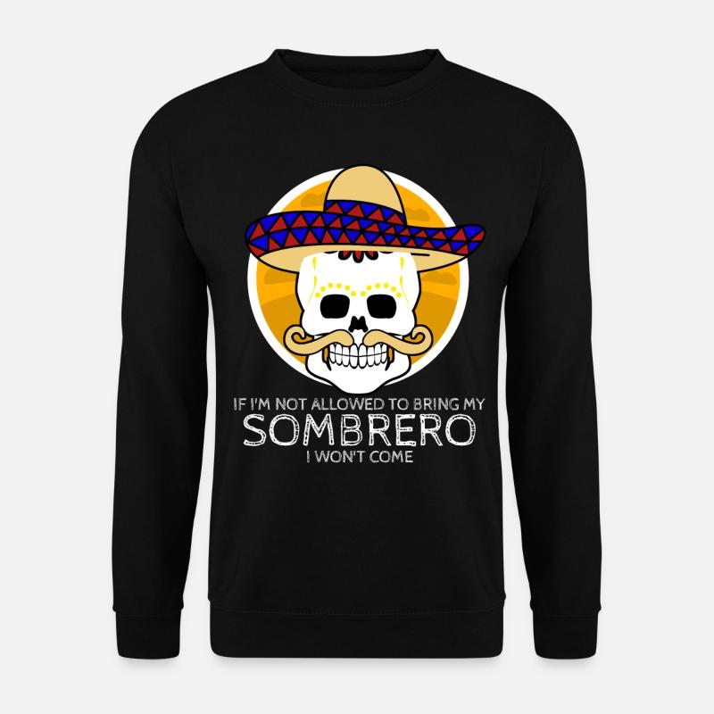 Sombrero Mexico Mexican Mexicans - Unisex Sweatshirt - black