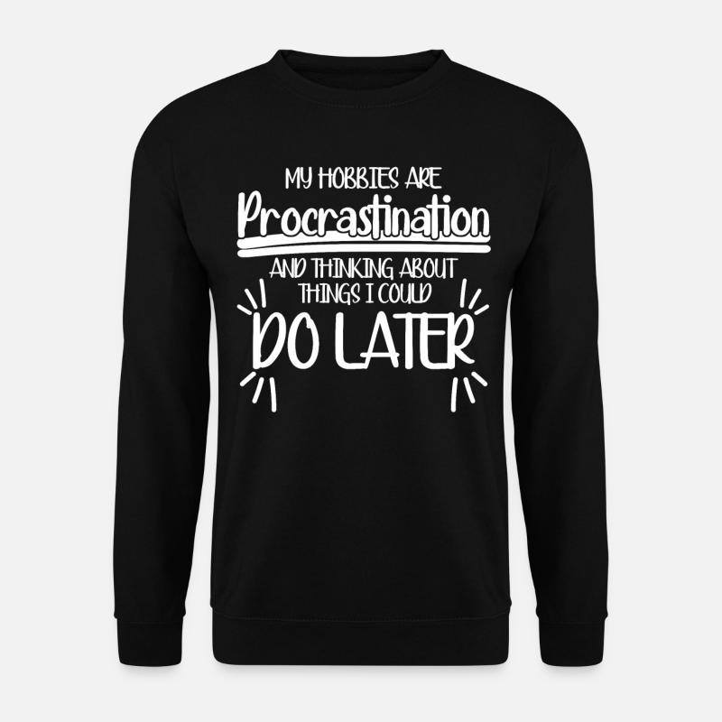 Procrastinators Procrastinating - Unisex Sweatshirt - black