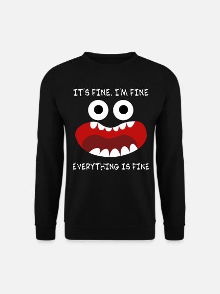 Everything is fine - Unisex Sweatshirt - black