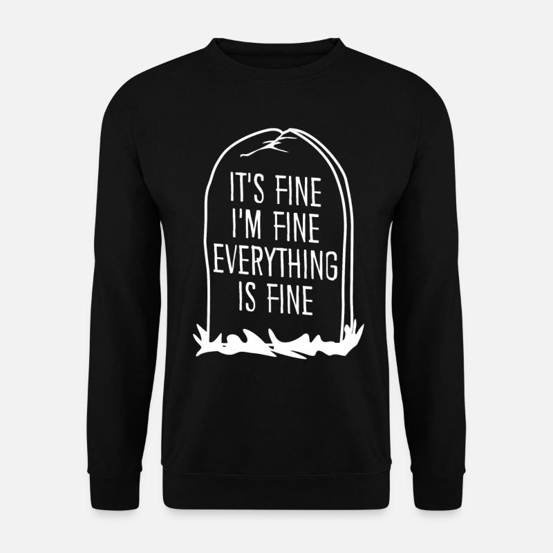 It's fine. I'm fine. - Unisex Pullover - Schwarz