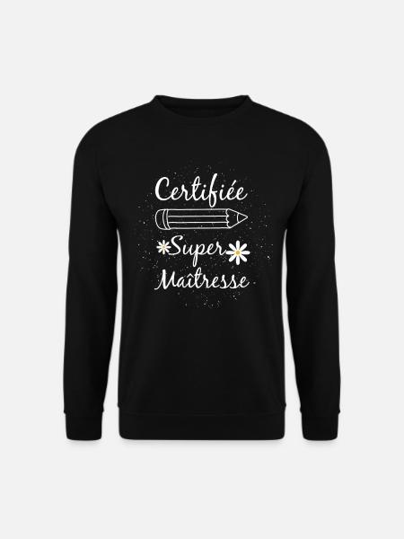 Certifiée Super Maîtresse Humour Maitresse D'École - Sweat-shirt Unisexe - noir