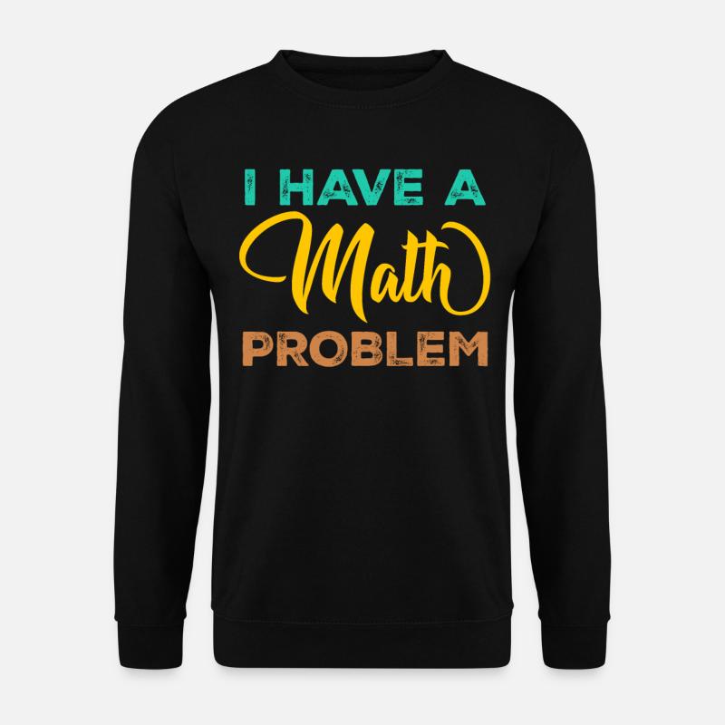 Mathematics Physics Teacher Math Maths - Unisex Sweatshirt - black