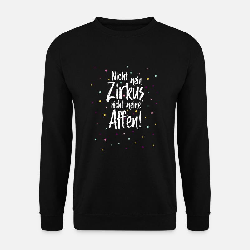 Nicht mein Zirkus, nicht meine Affen - Unisex Pullover - Schwarz