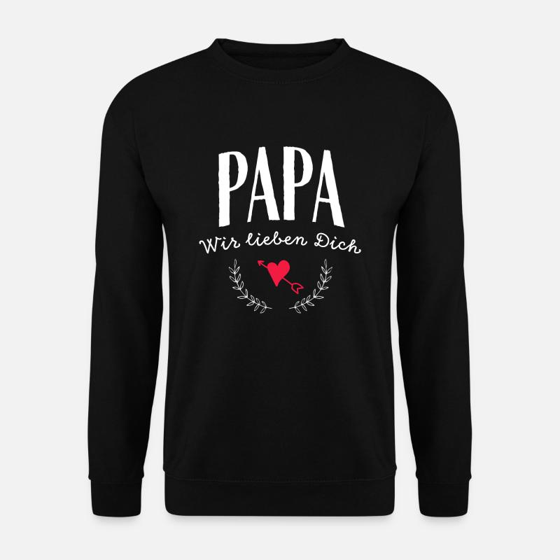 Papa wir lieben Dich - Unisex Pullover - Schwarz