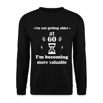 I'm not getting older, at 60 I'm gaining value - Unisex Sweatshirt - black - Front - Alina (178cm) & Michal (187cm)