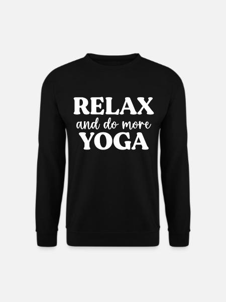 Entspannen Sie sich und machen Sie mehr Yoga Zitat - Unisex Pullover - Schwarz